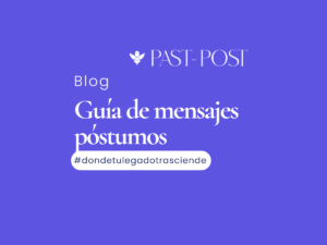 Guía para la grabación de mensajes póstumos | Past Post