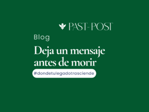 Razones para dejar un mensaje antes de morir | Past Post