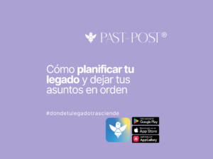 Past Post: La app que te ayuda a planificar tu legado y dejar tus asuntos en orden